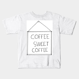 Coffee Sweet Coffee Kids T-Shirt